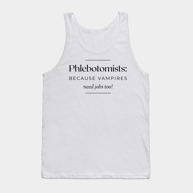 Phlebotomists: because vampires need jobs too! Tank Top by AcesTeeShop